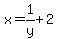 x=1%2Fy%2B2