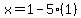 x=1-5%281%29