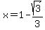 x=1-sqrt%283%29%2F+3