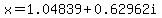 x=1.04839%2B0.62962i