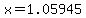 x=1.05945