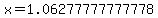 x=1.06277777777778