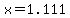x=1.111