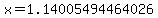 x=1.14005494464026