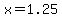 x=1.25