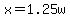 x=1.25w