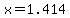 x=1.414