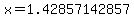 x=1.42857142857
