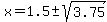 x=1.5%2B-sqrt%283.75%29