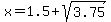 x=1.5%2Bsqrt%283.75%29