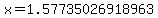 x=1.57735026918963