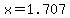 x=1.707