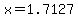 x=1.7127