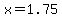 x=1.75