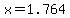 x=1.764