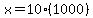 x=10%281000%29