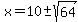 x=10%2B-+sqrt%2864%29%29%2F2
