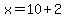 x=10%2B2