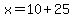 x=10%2B25