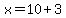 x=10%2B3