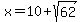 x=10%2Bsqrt%2862%29