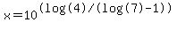 x=10%5E%22%28log%284%29%2F%28log%287%29-1%29%29%22