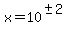 x=10%5E%28%22%22+%2B-+2%29