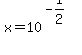 x=10%5E%28-1%2F2%29