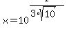 x=10%5E%281%2F%283%2Asqrt%2810%29%29%29