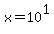 x=10%5E1