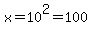 x=10%5E2=100