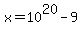 x=10%5E20-9