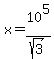 x=10%5E5%2Fsqrt%283%29