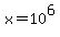 x=10%5E6