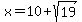 x=10+%2B+sqrt%2819%29