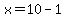 x=10-1