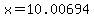 x=10.00694