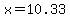 x=10.33