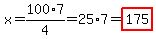 x=100%2A7%2F4=25%2A7=highlight%28175%29