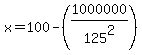 x=100-%281000000%2F125%5E2%29