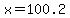 x=100.2