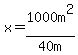 x=1000m%5E2%2F%2240+m%22