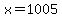 x=1005