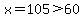 x=105%3E60