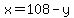 x=108-y