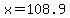 x=108.9