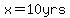 x=10yrs