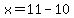 x=11-10