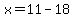 x=11-18