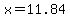 x=11.84